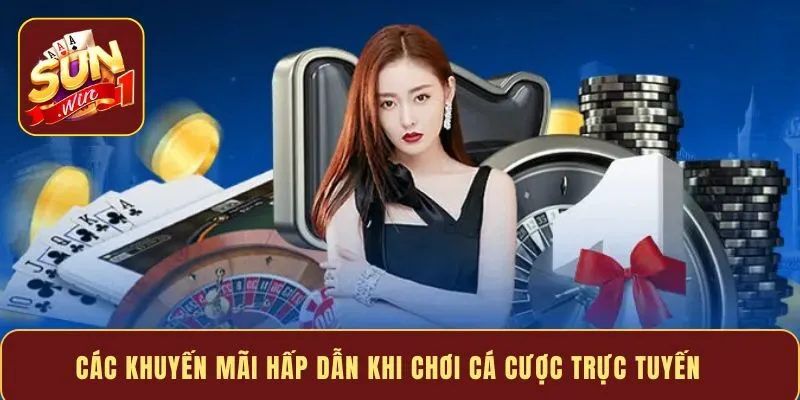 Các khuyến mãi hấp dẫn khi chơi cá cược trực tuyến