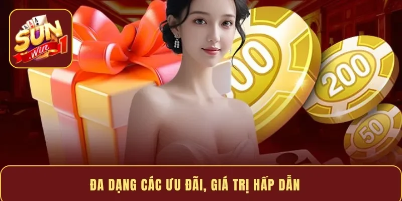 Đa dạng các ưu đãi, giá trị hấp dẫn