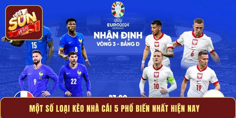 Một số loại kèo nhà cái 5 phổ biến nhất hiện nay