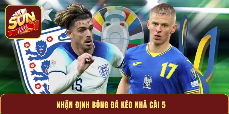 Nhận định bóng đá kèo nhà cái 5 - Mẹo thắng đậm mỗi ngày