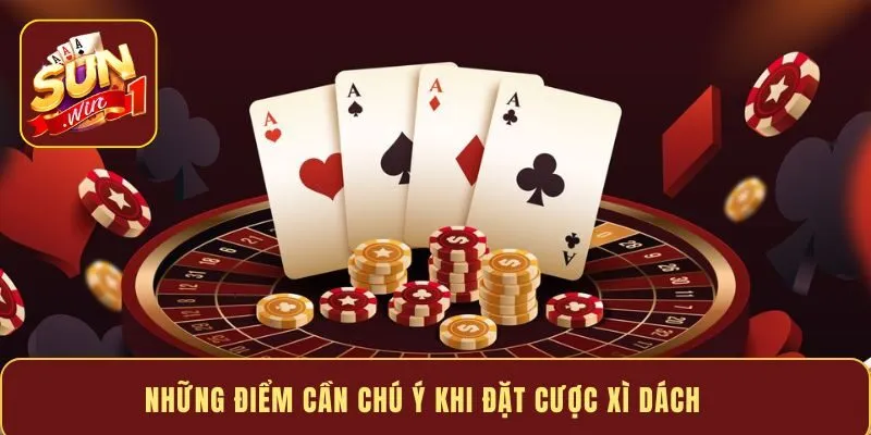 Những điểm cần chú ý khi đặt cược Xì Dách