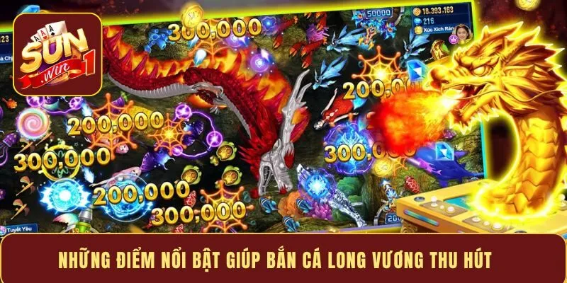Những điểm nổi bật giúp bắn cá Long Vương thu hút 