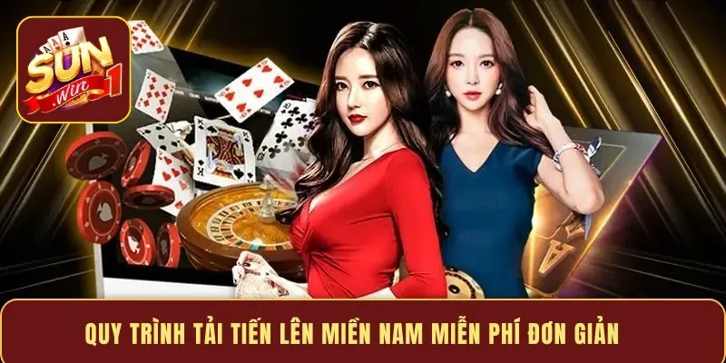 Quy trình tải Tiến Lên Miền Nam miễn phí đơn giản